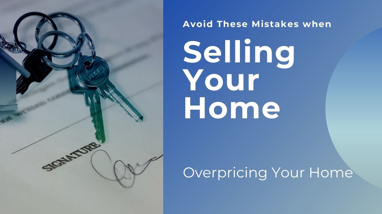 Dangers of overpricing your home